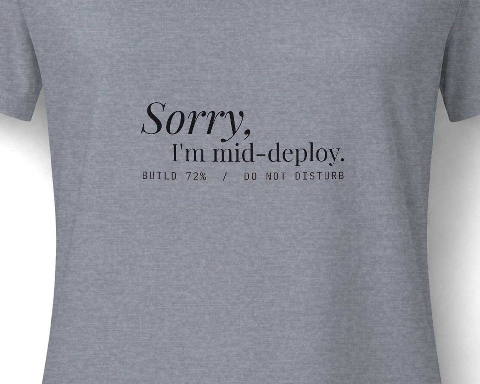 Close up of the chest print on the Sorry, I'm mid-deploy tee